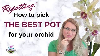 How To Choose The Right Orchid Pot Size Material amp Characteristics [upl. by Addia]