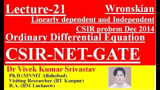 Lec21 Wronskian Linearly dependent Independent Dec 2014 CSIR NET GATE MSc BSc BTech [upl. by Irrabaj195]