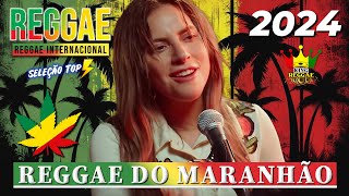 Música Reggae 2024 ♫ O Melhor do Reggae Internacional ♫ Reggae Remix 2024 ♫ Reggae do Maranhão 2024 [upl. by Naujak]