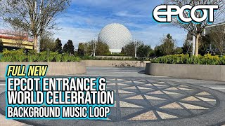 Full NEW EPCOT Entrance amp World Celebration Background Music Loop [upl. by Hendrickson]