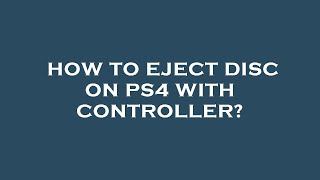 How to eject disc on ps4 with controller [upl. by Sorazal]