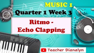 MUSIC 1 QUARTER 1 WEEK 3  RITMOECHO CLAPPING  TEACHER DIANALYN [upl. by Cleon]