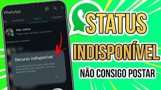 WHATSAPP STATUS RECURSO INDISPONÍVEL  Não consigo postar status [upl. by Eural]