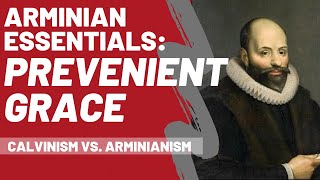 🔴 Calvinism vs Arminianism  Prevenient Grace Arminian Essentials [upl. by Emmerich230]