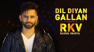 Dil Diyan Gallan  EDM Mix  RAHUL VAIDYA RKV [upl. by Anirtal]