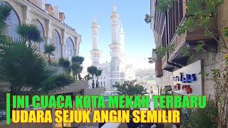 KABAR UMRAH  INI CUACA KOTA MAKKAH TERBARU DIBULAN NOVEMBER [upl. by Resay]