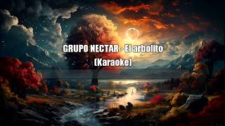 GRUPO NÉCTAR  El arbolito Karaoke [upl. by Ioab]