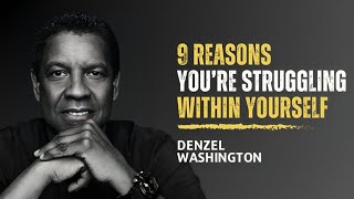 9 Reasons Youre Struggling Within Yourself  DENZEL WASHINGTON MOTIVATIONAL SPEECH [upl. by Zahc642]