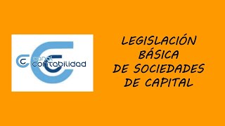 LEGISLACIÓN BÁSICA DE SOCIEDADES DE CAPITAL [upl. by Ainer151]