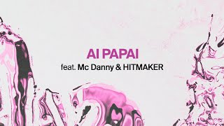 Anitta feat Mc Danny e Hitmaker  AI PAPAI Official Lyric Video [upl. by Arraik656]