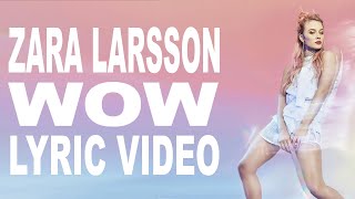 Zara Larsson  WOW  Lyric Video [upl. by Allebram]