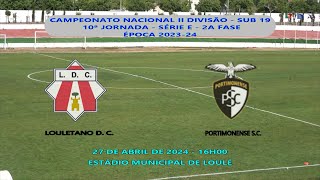 LOULETANO D C VS PORTIMONENSE S C SUB 19 10A JORN SERIE E CAMP NAC II DIV 2023 2024 2 [upl. by Sirraj348]