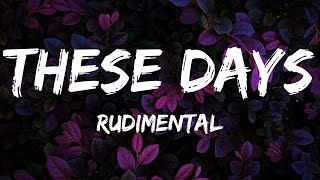 Rudimental  These Days feat Jess Glynne Macklemore amp Dan Caplen Lyrics [upl. by Cicero]