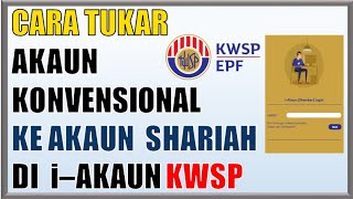 Cara Tukar Simpanan Konvensional KWSP kepada Patuh Shariah [upl. by Amre]