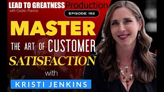 192 Master the Art of Customer Satisfaction with Kristi Jenkins  Cedric Francis [upl. by Silrak]