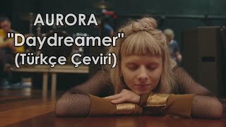 AURORA  Daydreamer Türkçe Çeviri [upl. by Naitsabes]