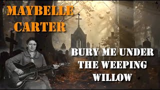 Maybelle Carter  Bury Me Under The Weeping Willow Rare Version [upl. by Eimmelc]