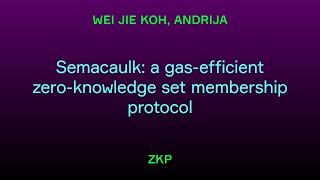 Semacaulk a gasefficient zeroknowledge set membership protocol  Wei Jie Koh Andrija [upl. by Yla]