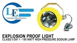 Explosion Proof Light  Class II Div 1  150 Watt High Pressure Sodium Lamp [upl. by Sampson764]