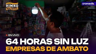 Ecuador 64 horas sin luz las empresas de Ambato  HIMNO NACIONAL [upl. by Kathryne155]