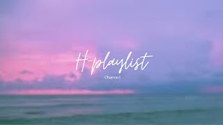 h playlist  달달한 드라이브 가면서 듣기 좋은 노래 모음💖 [upl. by Nnylorac]