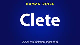 How To Pronounce Clete [upl. by Anneyehc]