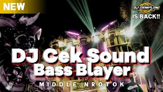 DJ CEK SOUND BASS BLAYER MIDDLE NROTOK  DJ CEMPLON REMIX Is Back‼️ [upl. by Hallutama]