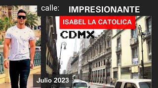 Impresionante calle de Isabel La Catolica en centro historico cdmx qué CAUTIVA A TODOS Julio 2023 [upl. by Mindy979]