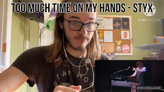 Reaction to TOO MUCH TIME ON MY HANDS by STYX [upl. by Nura]