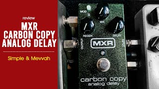 MXR CARBON COPY  Analog Delay Simple Yang Mevvah  REVIEW [upl. by Denison363]