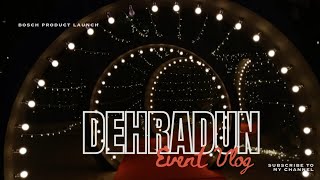 Dehradun Vlog  Bosch Event  Uttrakhand [upl. by Luamaj]