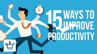 15 Ways To Improve Productivity [upl. by Sielen]