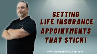 Setting Life Insurance Appointments That STICK [upl. by Ethe]