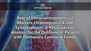 Role of Immunohistochemical Markers Chromogranin A and Synaptophysin A Retrospective Analysis [upl. by Canica506]