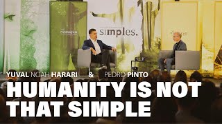 Humanity is not that simple  Yuval Noah Harari amp Pedro Pinto [upl. by Fricke]