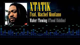 Xtatik Feat Machel Montano  Water Flowing Flood Riddim [upl. by Nywnorb463]