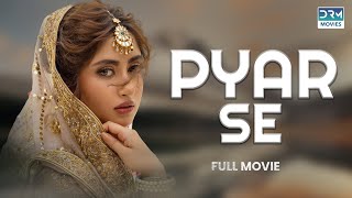 Pyar Se  Full Movie  Sajal Aly Ahsan Khan  A Romantic Love Story [upl. by Onairotciv930]