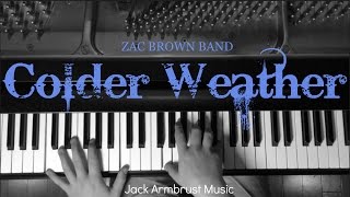 ZAC BROWN BAND  Colder Weather  Jack Armbrust Piano Cover [upl. by Nalyac]