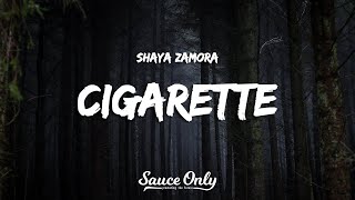 Shaya Zamora  Cigarette Lyrics [upl. by Gardal]