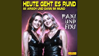 Heute geht es rund Im Arsch und dann im Mund feat Paxi und Fixi [upl. by Adyahs]