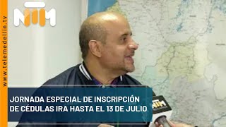 Jornada especial de inscripción de cédulas irá hasta el 13 de julio  Telemedellín [upl. by Eiral]