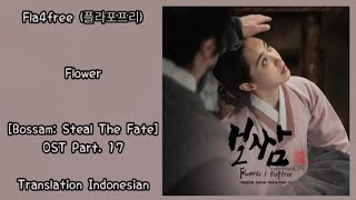 Fla4free 플라포프리 – Flower Lyrics INDO Bossam Steal The Fate 보쌈운명을 훔치다 OST Part 17 [upl. by Glorianna854]