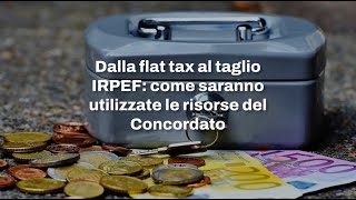 Dalla flat tax al taglio IRPEF come saranno utilizzate le risorse del Concordato [upl. by Asiuol]