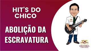 ABOLIÇÃO DA ESCRAVATURA  Hits do Chico [upl. by Ramberg802]