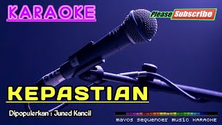 KEPASTIAN Nada Cowok Rendah Juned Kancil KARAOKE [upl. by Elrebmik]