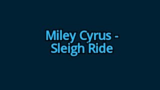 Miley Cyrus  Sleigh Ride lyrics [upl. by Janine532]