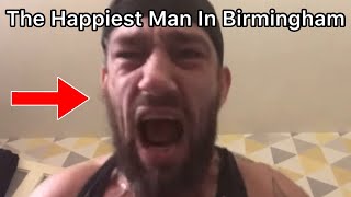 How To Become The Happiest Man In Birmingham … NOT CLICKBAIT [upl. by Gardel]