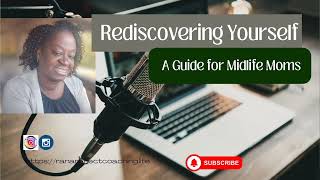 Rediscovering Yourself A Guide for Midlife Moms [upl. by Notac328]