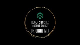 ROGER SANCHEZ Another Chance Original Mix [upl. by Homer848]