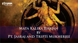 Mata Kalika Bhajan by Pt Jasraj and Tripti Mukherjee [upl. by Lissak]